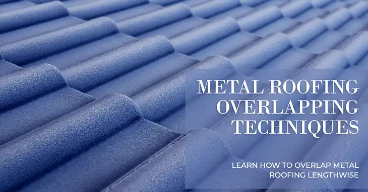 How to Overlap Metal Roofing Lengthwise?