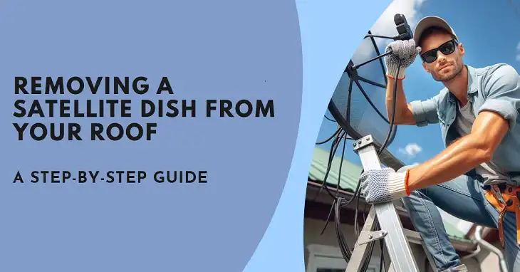 How to Remove a Satellite Dish from Your Roof