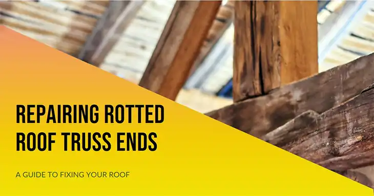 How to Repair Rotted Roof Truss Ends