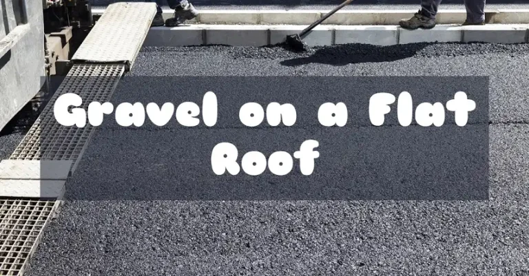 How to Put Gravel on a Flat Roof: A Step-by-Step Guide