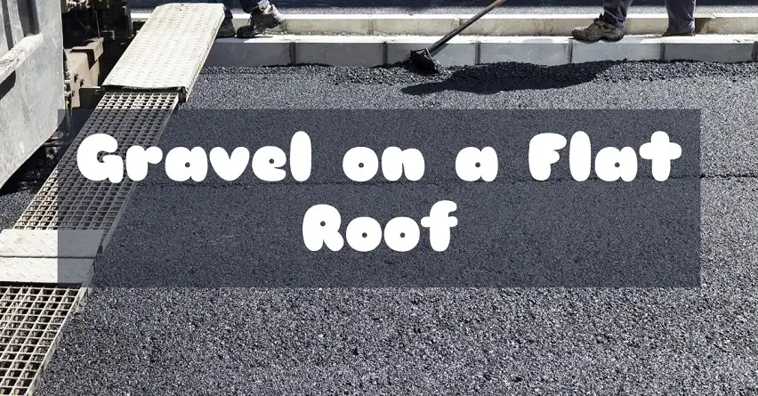 How to Put Gravel on a Flat Roof