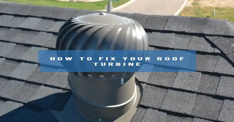 Roof Turbine Not Spinning: How to Fix It