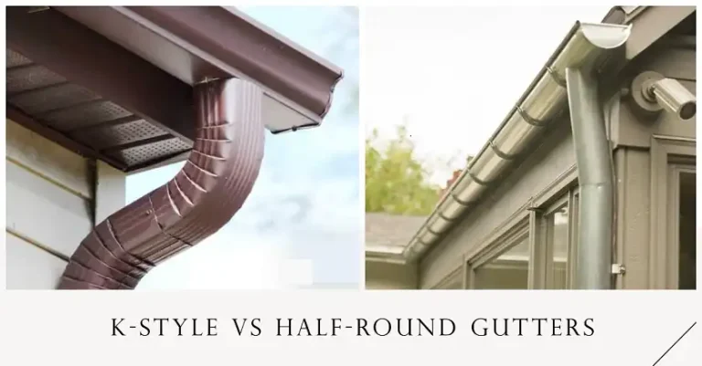 K-Style Gutters vs Half-Round Gutters Which One’s The Better Option