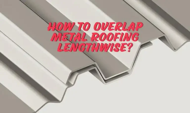 How to Overlap Metal Roofing Lengthwise